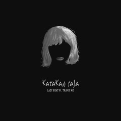 Katakan Saja Ft. Travis MG