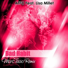 A.T.F.C. Feat Lisa Millett - Bad Habit (Marc Tasio Remix)