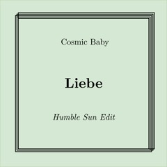 Cosmic Baby's 1992 Liebe (Humble Sun Edit)
