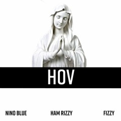 HOV - NINO BLUE (FEAT. HAM RIZZY & FIZZY) [AHHD EXCLUSIVE]
