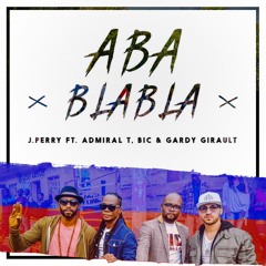 Aba BlaBla (Ft. Admiral T & BIC)(Remix)