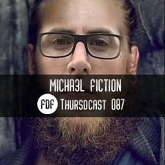 FDF - Thursdcast #087 (MiCHA3L FiCTiON)