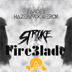 Zandex, Hazerback & Erox - Stroke﻿ (Fire3lade Remix)
