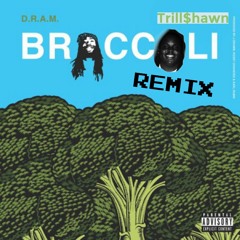 Brocoli Remix Trill$hawn