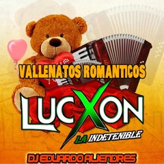06 VALLENATOS ROMANTICOS - LUCXON LA INDETENIBLE