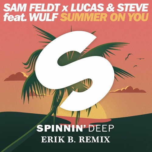Summer On You - Sam Feldt x Lucas and Steve Ft. WULF (Erik B. Remix)