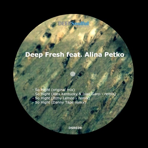 Deep Fresh Feat. Alina Petko So Hight (Itchy Lemon Remix) Preview