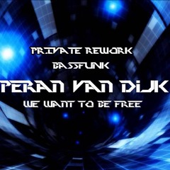Peran Van Dijk - We Want To Be Free (BassFunk Private Rework){OUT NOW 29.09.2016}