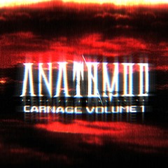 ANATOMOD - Carnage Volume 1 (Unreleased & Unfinished Tracks)