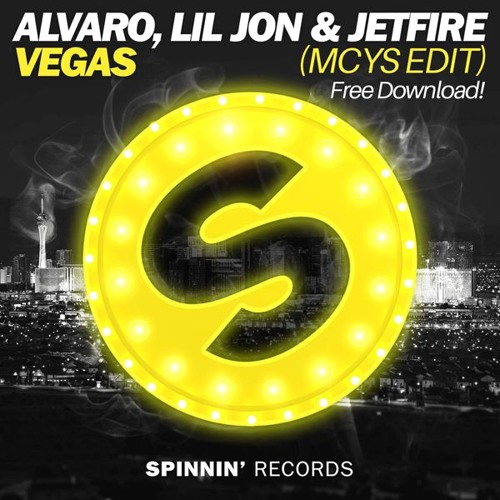 Alvaro, Lil Jon & Jetfire - Vegas (MCYS Edit) 'Exclusive' Free Download!