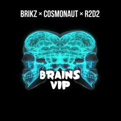 BRIKZ x R2D2 x COSMONAUT - BRAINS (VIP) (FREE DOWNLOAD)