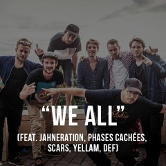 We All (feat. Jahneration, Phases Cachées, Scars, Yellam, DEF)