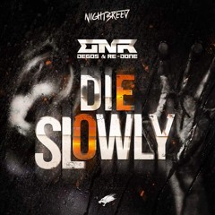 Degos & Re-Done - Die Slowly (OUT NOW)