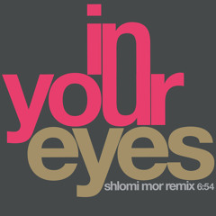 In Your Eyes (Shlomi Mor Remix)
