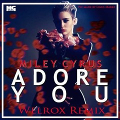 Miley Cyrus - Adore You (Welrox Remix) #BUY=FREE DOWNLOAD