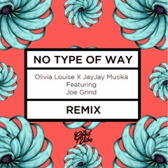 Olivia Louise - No Type Of Way Remix (ft. Joe Grind) (Prod. By Jay Jay Musika)