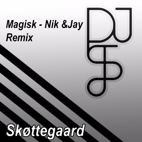 Stream DJ Skøttegaard Magisk Nik & Jay Remix by Skøttegaard | Listen online  for free on SoundCloud