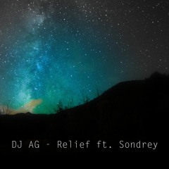 DJ AG - Relief (ft. Sondrey) FREE DOWNLOAD