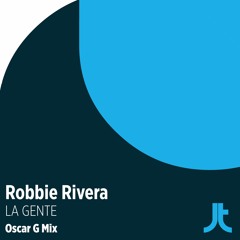 Robbie Rivera-La Gente - OSCAR G mix [preview]