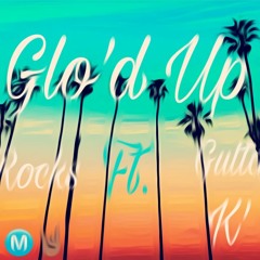 Glo'd Up ft. Gutta Boi&K' Vic