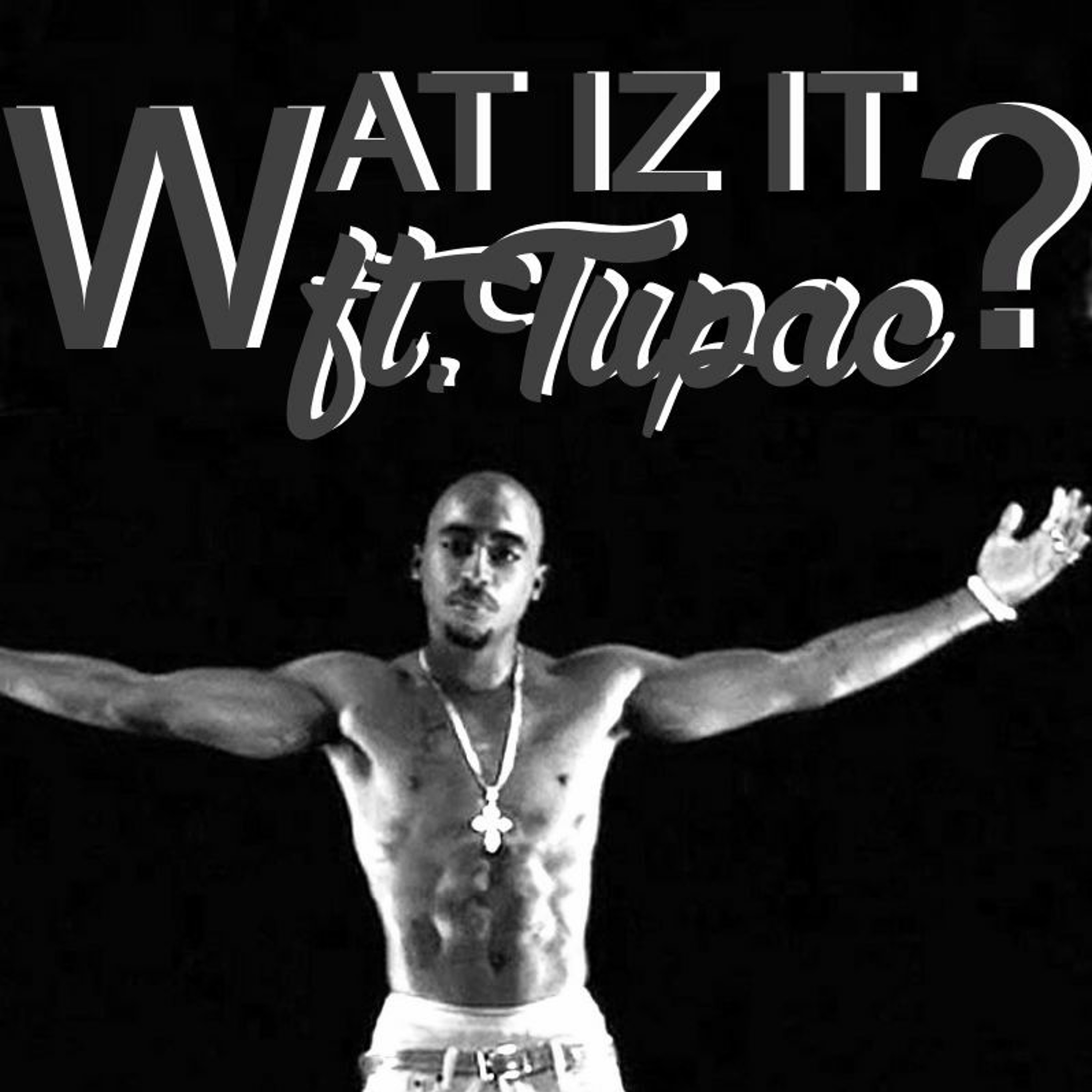 Wat Iz It Ft Tupac episode artwork