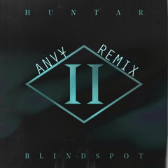 HUNTAR - Blindspot (ANVY Remix)