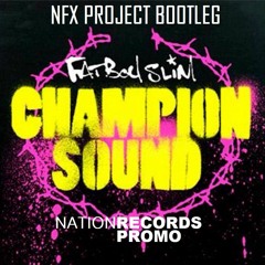 Fatboy Slim - Champion Sound (NFX Project Bootleg)