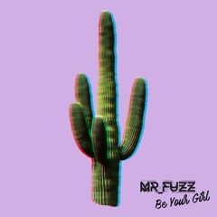 Mr_Fuzz - Be Your Girl