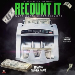 Recount It ft. Dre Dreamer {prod by. Swaggdaddy}