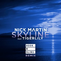 Nick Martin feat Tigerlily - Skyline (Hook N Sling Mix) *** PREVIEW ***