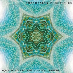 Expedizion Podcast #3 [Aquatic Collective Comp. Vol2 Taster]