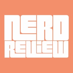 The Nerd Review, No. 5