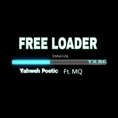 Yahweh Poetic Free Loaders Feat. MQ