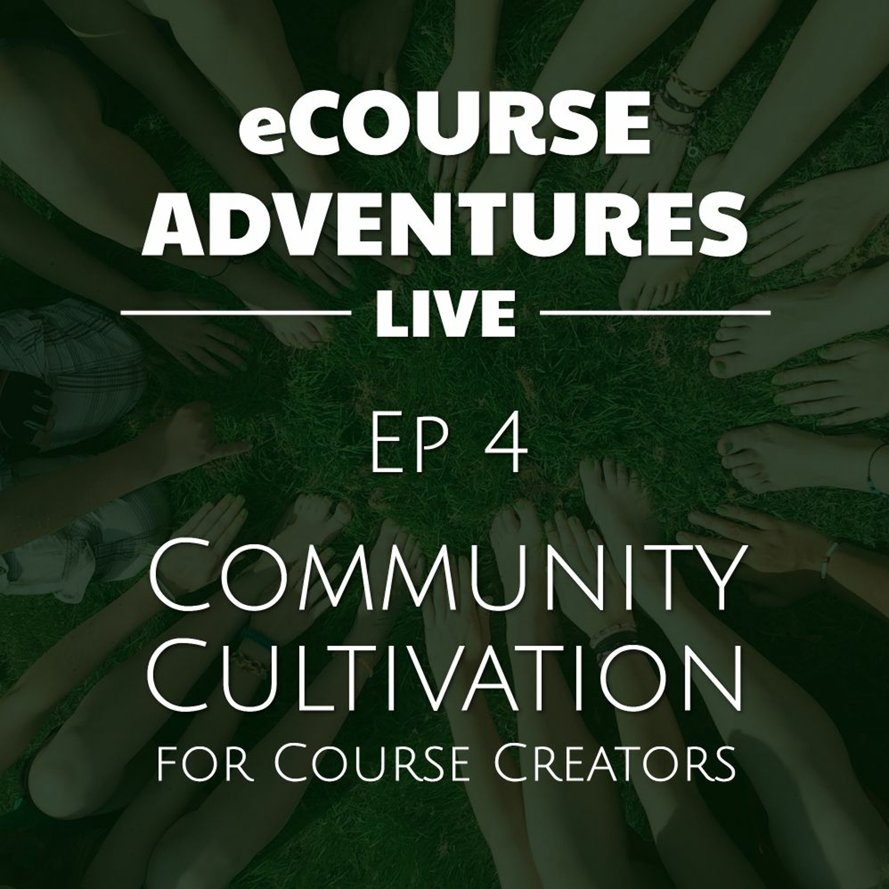 eCourse Adventures Live ep 4: "Cultivating Community For Online Course Creators" episode artwork