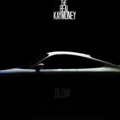 Kaymoney Ft. Cashmeir - Blow