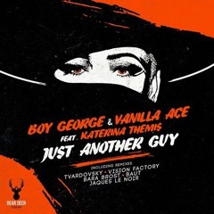 Boy George, Vanilla Ace, Katerina Themis - Just Another Guy (Vision Factory Terrace Mix)