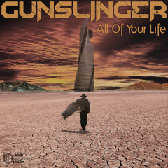 Gunslinger - All Of Your Life