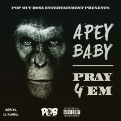 APEY BABY- Pray 4 Em Freestyle
