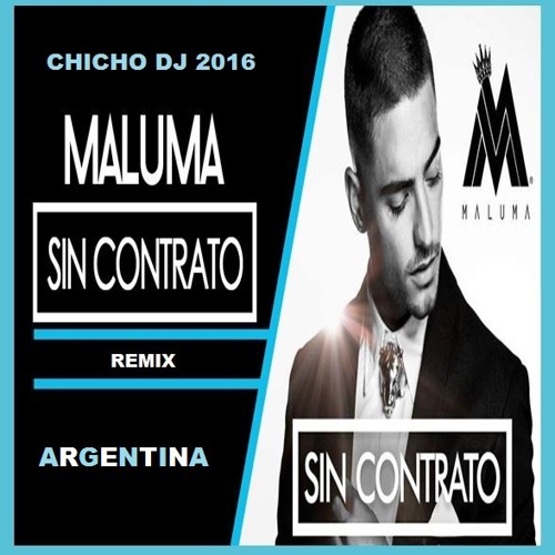 Stream MALUMA - SIN CONTRATO REMIX (CHICHO DJ) by Claudio Ortiz ChichoDj |  Listen online for free on SoundCloud