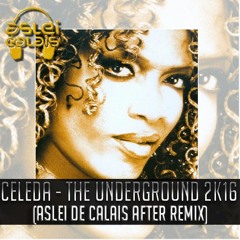 Celeda - The Underground 2k16 (Aslei De Calais After Remix) FREE DOWNLOAD