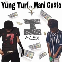 Yung Turf Ft Mani Gu$to I Flex