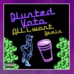 BLUNTED VATO · ALL I WANT (REMIX)