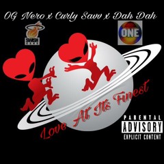 OG Nero X Curly Savv X Dah Dah - Love At It's Finest (Remix)