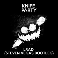 Knife Party - LRAD (Steven Vegas Bootleg)