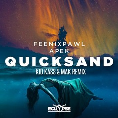 Feenixpawl & Apek - Quicksand (Kid Kass & Mak Remix)