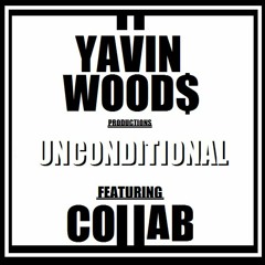 Unconditional- Yavin Wood$ Prod. Ft Collab
