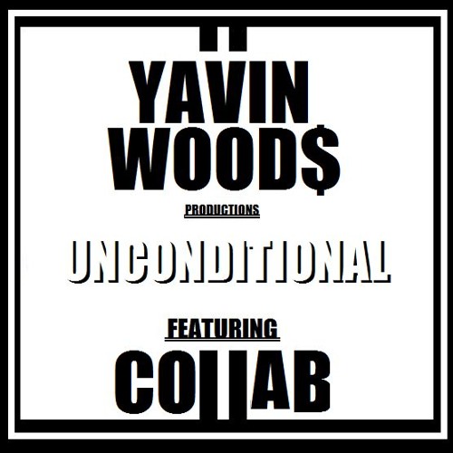 Unconditional- Yavin Wood$ Prod. Ft Collab