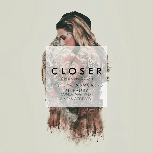 Download The Chainsmokers - Closer Feat. Halsey, Conor Maynard & Alexa Goddard (Jordan King Remix)