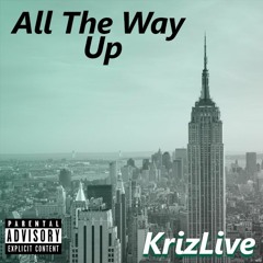 KrizLive- All The Way Up *REMIX*