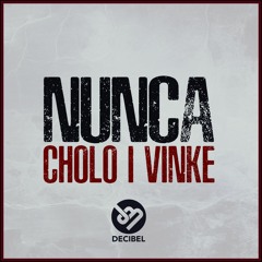 Cholo & Vinke - Nunca